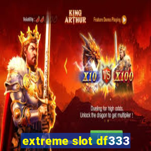 extreme slot df333